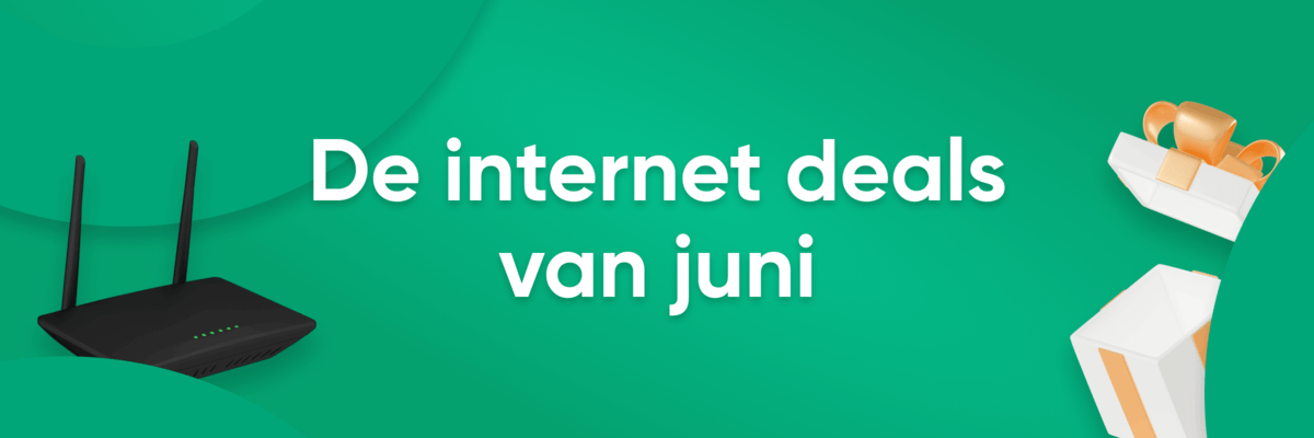 Dit zijn de internet deals van juni